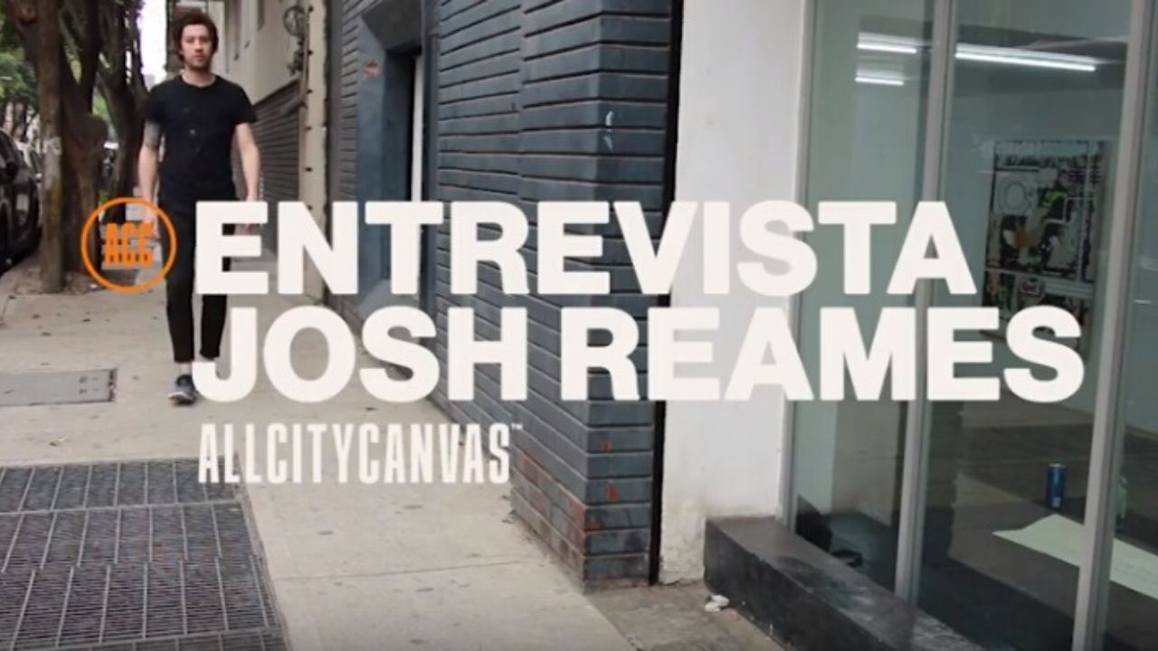 Entrevista a Josh Reames por All City Canvas